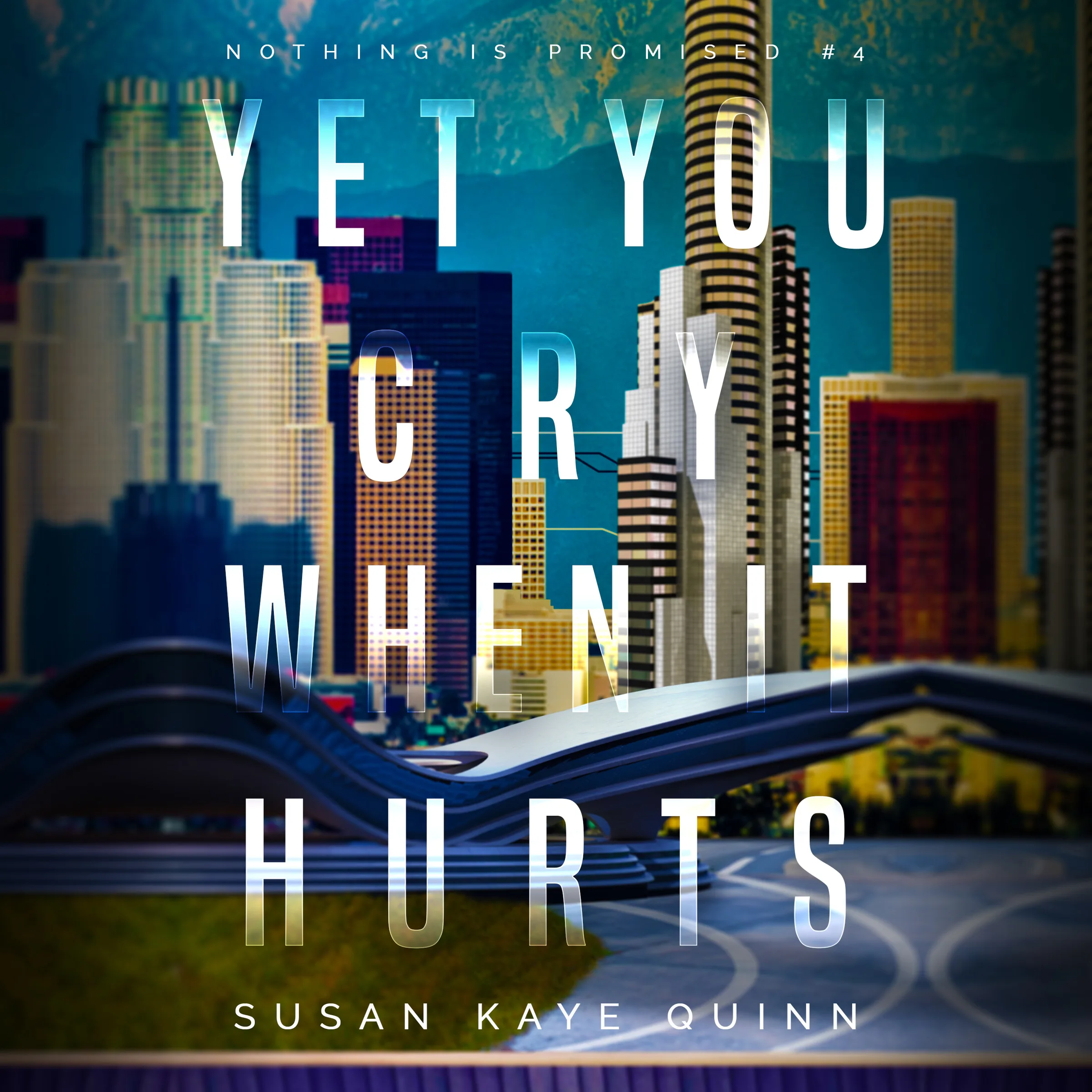 Yet You Cry When it Hurts by Susan Kaye Quinn